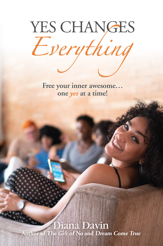Yes Changes Everything! Free your inner awesome...one yes at a time