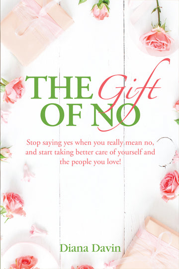 The Gift of No: Stop Saying Yes When You Really Mean No
